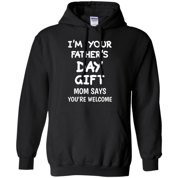 I'm Your Father's Day Gift Mom Says You're Welcome Hoodie - TEEEVER - Black / S- Hoodies -TeeEver.com