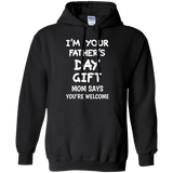 I'm Your Father's Day Gift Mom Says You're Welcome Hoodie - TEEEVER - Black / S- Hoodies -TeeEver.com