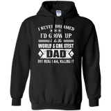 The World's Greatest Dad - Here I Am Killing It Gift Hoodie - TEEEVER - Black / S- Sweatshirts -TeeEver.com