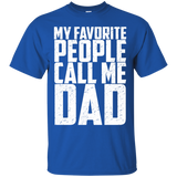 My Favorite People Call Me Dad - T-Shirt - TEEEVER - Royal / S- Short Sleeve -TeeEver.com