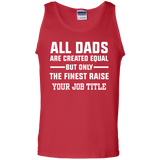 All Dads Are Created Equal, But Only The Finest Raise Your Job Title - Shirt - TeeEver- 100% Cotton Tank Top / Red / S