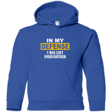 In My Defense I Was Left Unsupervised YOUTH Tshirt/LS/Sweatshirt/Hoodie.