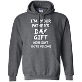 I'm Your Father's Day Gift Mom Says You're Welcome Hoodie - TEEEVER - Dark Heather / S- Hoodies -TeeEver.com