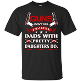 Gun Dont Kill People Dads With Pretty Daughters do T-Shirt - TEEEVER - Black / S- T-Shirts -TeeEver.com