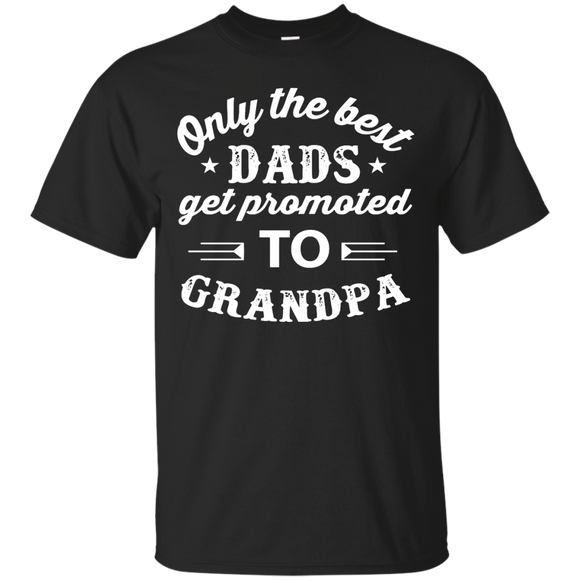 Men's Only The Best Dads Get Promoted To Grandpa T-Shirt - TEEEVER - Black / S- Short Sleeve -TeeEver.com