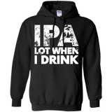 IPA Lot When I Drink Funny Hoodie - TEEEVER - Black / S- Sweatshirts -TeeEver.com