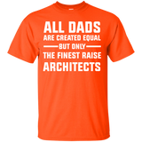 All Dads are created Equal but only the finest raise Architects Cotton T-Shirt, Papa Shirt - TeeEver- Orange / S