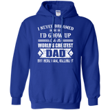 The World's Greatest Dad - Here I Am Killing It Gift Hoodie - TEEEVER - Royal / S- Sweatshirts -TeeEver.com