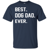 Best Dog Dad Ever Father's day Best gift for papa T-Shirt - TEEEVER - Navy / S- Short Sleeve -TeeEver.com