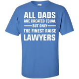 All Dad are created Equal, The finest Raise Lawyers T-Shirt lawyer Shirt - TeeEver- Iris / S