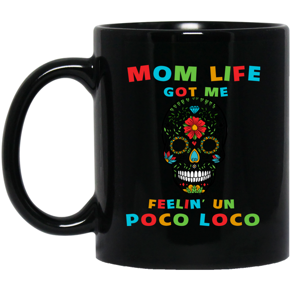 Mom Life Got Me Feelin' Un Poco Loco Skull MUGS