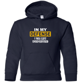 In My Defense I Was Left Unsupervised YOUTH Tshirt/LS/Sweatshirt/Hoodie.