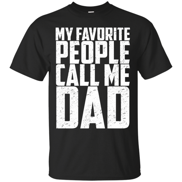 My Favorite People Call Me Dad - T-Shirt - TEEEVER - Black / S- Short Sleeve -TeeEver.com