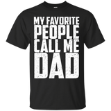 My Favorite People Call Me Dad - T-Shirt - TEEEVER - Black / S- Short Sleeve -TeeEver.com