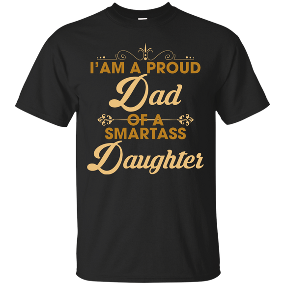 Proud Dad Of A Smartass Daughter - An Awesome Father T-Shirt - TEEEVER - Black / S- Short Sleeve -TeeEver.com