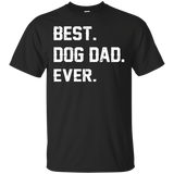 Best Dog Dad Ever Father's day Best gift for papa T-Shirt - TEEEVER - Black / S- Short Sleeve -TeeEver.com