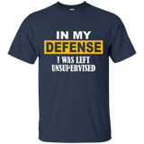 In My Defense I Was Left Unsupervised YOUTH Tshirt/LS/Sweatshirt/Hoodie.