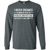 The World's Greatest Dad - Father's Day Gift Idea - LS/Hoodie/Sweatshirt - TEEEVER - G240 Gildan LS Ultra Cotton T-Shirt / Dark Heather / S- Apparel -TeeEver.com