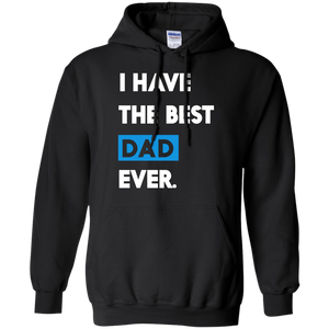 I Have The Best Dad Ever Funny Fathers Day Or Gift Hoodie - TEEEVER - Black / S- Hoodies -TeeEver.com