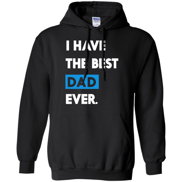 I Have The Best Dad Ever Funny Fathers Day Or Gift Hoodie - TEEEVER - Black / S- Hoodies -TeeEver.com