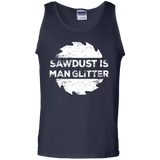 Sawdust Is Man Glitter - Woodworking Father's Day Gift Men/Women Tank top