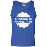 Sawdust Is Man Glitter - Woodworking Father's Day Gift Men/Women Tank top