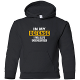 In My Defense I Was Left Unsupervised YOUTH Tshirt/LS/Sweatshirt/Hoodie.