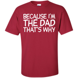 Because I'm The Dad That's Why T-Shirt - Cardinal / S- Short Sleeve -TeeEver.com