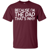 Because I'm The Dad That's Why T-Shirt - Maroon / S- Short Sleeve -TeeEver.com