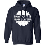 Sawdust Is Man Glitter, Woodworking Father's Day Gift LS shirt/Sweatshirt/Hoodie