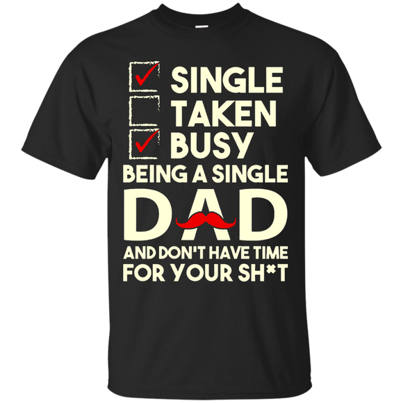 Being a Single Dad T-Shirt - TEEEVER - Black / S- Short Sleeve -TeeEver.com