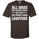 All Dad are created Equal, The finest Raise Lawyers T-Shirt lawyer Shirt - TeeEver- Dark Chocolate / S