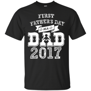 First Father's Day as a Dad 2017 Gift - for New Dads T-Shirt - TEEEVER - Black / S- Short Sleeve -TeeEver.com