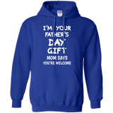 I'm Your Father's Day Gift Mom Says You're Welcome Hoodie - TEEEVER - Royal / S- Hoodies -TeeEver.com