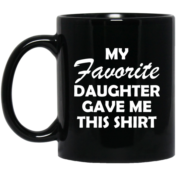 My Favorite Daughter Gave Me This Shirt Father's Day Mugs