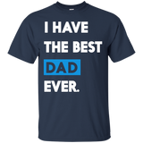 I Have The Best Dad Ever Funny Fathers Day Or Gift T-Shirt - TEEEVER - Navy / S- Short Sleeve -TeeEver.com