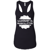 Sawdust Is Man Glitter - Woodworking Father's Day Gift Men/Women Tank top