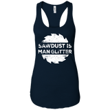 Sawdust Is Man Glitter - Woodworking Father's Day Gift Men/Women Tank top