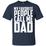 My Favorite People Call Me Dad - T-Shirt - TEEEVER - Navy / S- Short Sleeve -TeeEver.com
