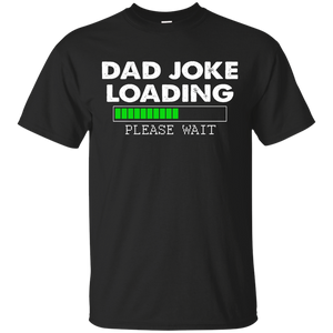 Dad Joke Loading Funny Joker Father Gift T-Shirt - TEEEVER - Black / S- T-Shirts -TeeEver.com