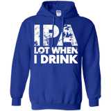 IPA Lot When I Drink Funny Hoodie - TEEEVER - Royal / S- Sweatshirts -TeeEver.com