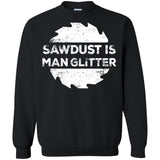 Sawdust Is Man Glitter, Woodworking Father's Day Gift LS shirt/Sweatshirt/Hoodie