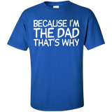 Because I'm The Dad That's Why T-Shirt - Royal / S- Short Sleeve -TeeEver.com