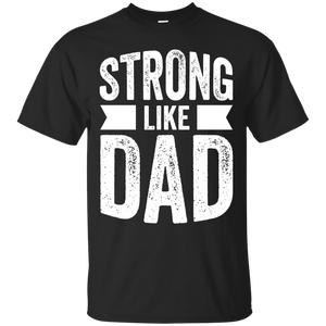 Strong Like Dad - For Boys and Girls Father's Day Gift T-Shirt - TEEEVER - Black / S- Short Sleeve -TeeEver.com