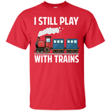 CUTE I STILL PLAY WITH TRAINS - Father's Day Gift T-Shirt - Teeever.com - Red / S- Short Sleeve -TeeEver.com