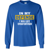 In My Defense I Was Left Unsupervised YOUTH Tshirt/LS/Sweatshirt/Hoodie.