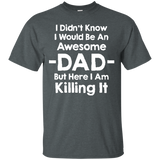 Mashed Clothing I Didn't Know I'd Be An Awesome Dad But Here I Am Killing It T-Shirt - TEEEVER - Dark Heather / S- Short Sleeve -TeeEver.com