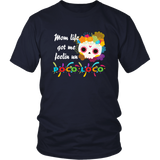 Mom Life Got Me Feelin' Un - Poco Loco Skull - T shirt