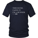 Running Sucks I Love It - T Shirt