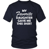 My Favorite Daughter Gave Me This Shirt Father's Day - T shirt
